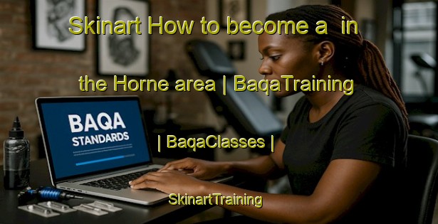 Skinart How to become a  in the Horne area | BaqaTraining | BaqaClasses | SkinartTraining-United Kingdom